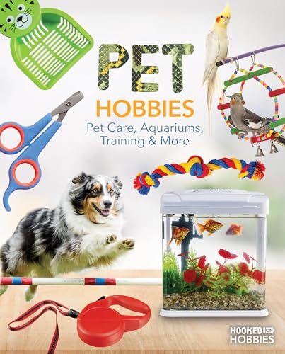 Pet Hobbies: Pet Care, Aquariums, Training & More: Pet Care, Aquariums, Training & More - Library Binding - FurrrBabies & More! - 9781098297756Young Adult Misc. Nonfiction